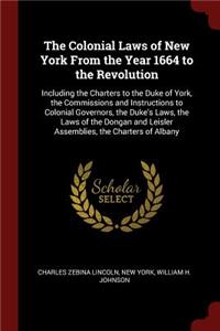 The Colonial Laws of New York from the Year 1664 to the Revolution