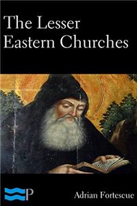 THE LESSER EASTERN CHURCHES