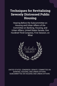 Techniques for Revitalizing Severely Distressed Public Housing