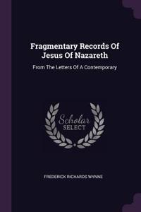 Fragmentary Records Of Jesus Of Nazareth