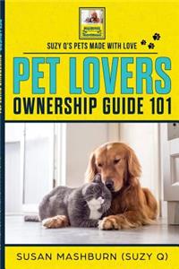 Pet Lovers Ownership Guide 101