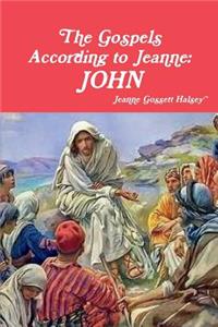 Gospels According to Jeanne: John
