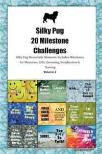 Silky Pug 20 Milestone Challenges Silky Pug Memorable Moments.Includes Milestones for Memories, Gifts, Grooming, Socialization & Training Volume 2