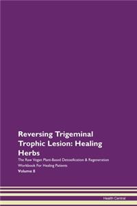Reversing Trigeminal Trophic Lesion: Hea