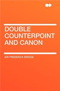 Double Counterpoint and Canon