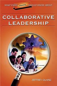 What Every Principal Should Know about Collaborative Leadership