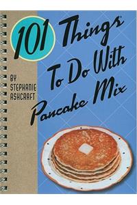 101 Things to Do with Pancake Mix