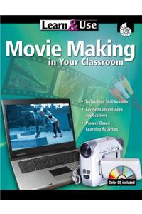 Learn & Use: Movie Making in Your Classroom