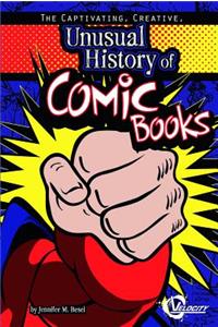 The Captivating, Creative, Unusual History of Comic Books