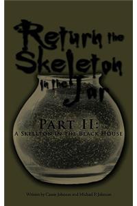 Return the Skeleton in the Jar: Part II: A Skeleton in the Black House