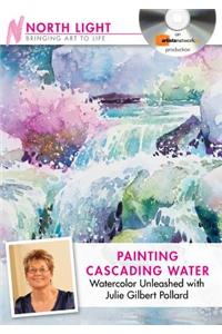 Painting Cascading Water - Watercolor Unleashed with Julie Gilbert Pollard