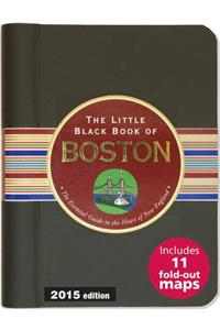 The Little Black Book of Boston: The Essential Guide to the Heart of New England