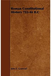 Roman Constitutional History 753-44 B.C
