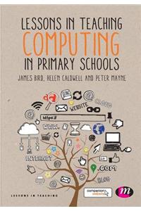 Lessons in Teaching Computing in Primary Schools