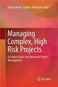 Managing Complex, High Risk Projects