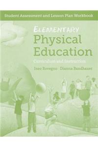 Elementary Physical Education: Student Assessment And Lesson Plan Workbook
