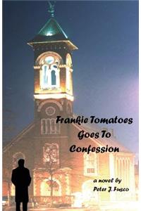 Frankie Tomatoes Goes To Confession