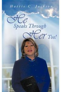 He Speaks Through Her Too!