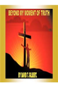 Beyond My Moment of Truth