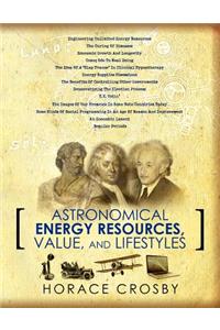 Astronomical Energy Resources, Value, and Lifestyles