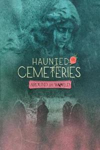 Haunted Cemeteries Around the World