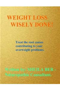 Weight Loss Wisely Done!