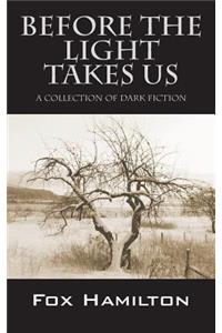 Before the Light Takes Us