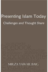 Presenting Islam Today - Challenges and Thought Share