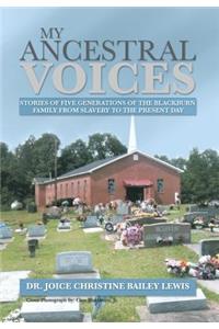 My Ancestral Voices: Stories of Five Generation of the Blackburn Family from Slavery to Now