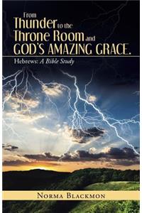 From Thunder to the Throne Room and God's Amazing Grace.
