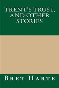 Trent's Trust, and Other Stories