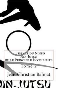 L Essence du Ninpo Nin-Jutsu. Tome 2