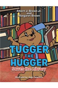 Tugger the Hugger Saves the Library