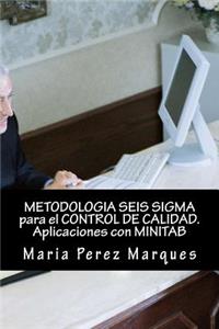 METODOLOGIA SEIS SIGMA para el CONTROL DE CALIDAD. Aplicaciones con MINITAB
