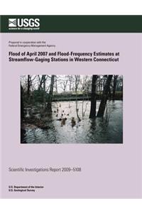 Flood of April 2007 and Flood-Frequency Estimates at Streamflow-Gaging Stations in Western Connecticut