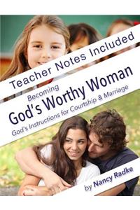 Becoming God's Worthy Woman, Teacher's Notes