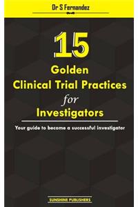 15 Golden Clinical Trial Practices for Investigators