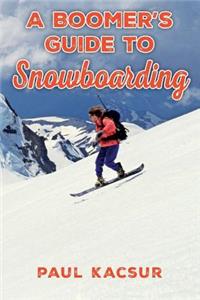 Boomer's Guide to Snowboarding