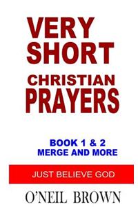 Very Short Christian Prayers Book 1 and 2 Merge and More