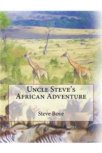 Uncle Steve's African Adventure