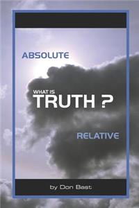 What is Truth? Absolute & Relative