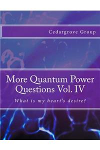 More Quantum Power Questions Vol. IV
