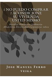 ¿ No puedo comprar ? Acondicione su vivienda usted mismo