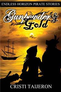 Gunpowder & Gold (Justified Treason, Book 4): Endless Horizon Pirate Stories