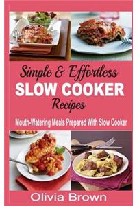 Simple & Effortless Slow Cooker Recipes