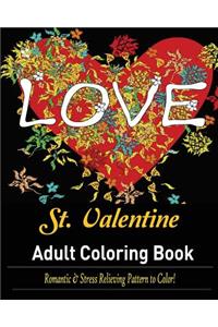 St. Valentine Coloring Book for Adult: : Over 30 Romantic and Stress Relieving Pattern to Color!