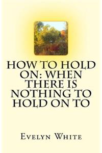 How To Hold On