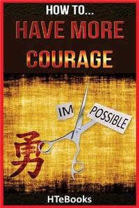 How To Have More Courage