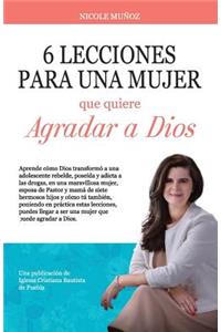 6 Lecciones Para Una Mujer Que Quiere Agradar a Dios