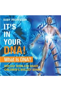 It's In Your DNA! What Is DNA? - Biology Book 6th Grade Children's Biology Books